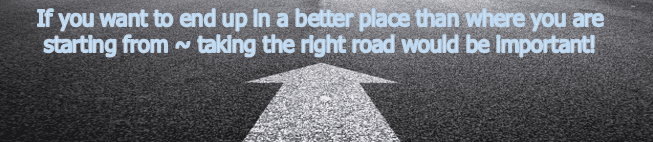 Picture of a road with an arrow pointing forward.  Verbiage in photo reinforces the importance of taking the right road to end up in a better place.