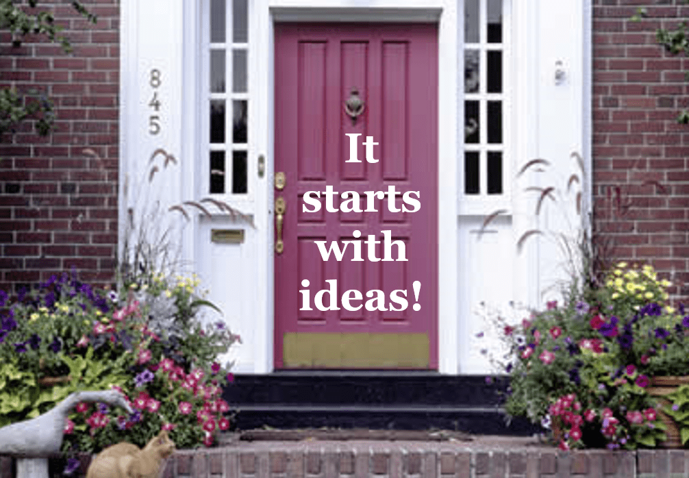 Photo of a pretty front door of a house with the words, "It starts with ideas!"